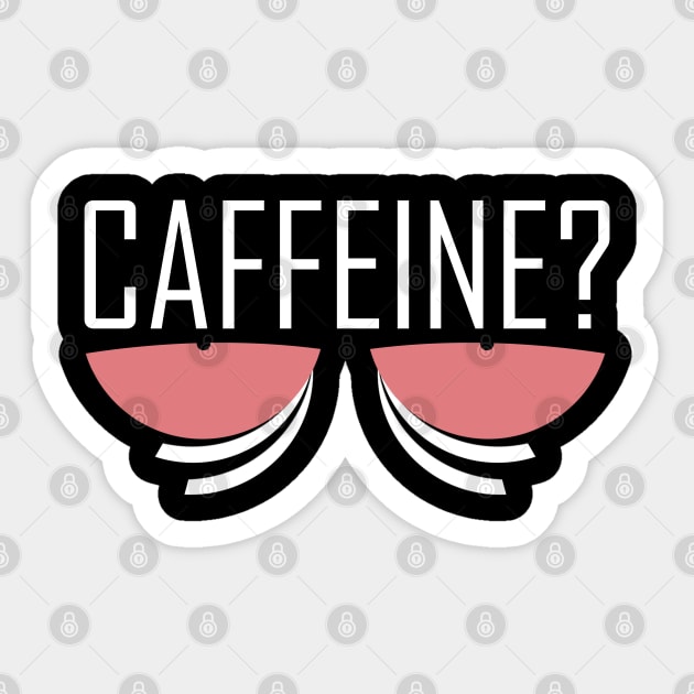 Caffeine? Coffee fix Sticker by Kev Brett Designs